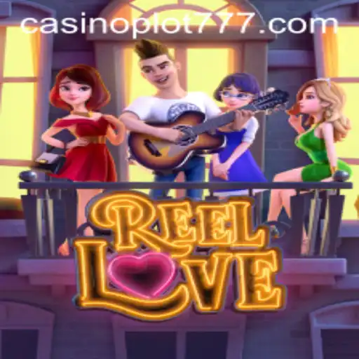 ReelLove: Experience the Thrills of Love and Luck with PLOT777